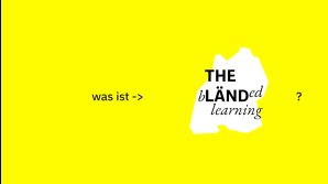 thumbnail of medium Was ist "The bländed Learning"?
