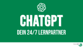ChatGPT - dein 24/7 Lernpartner
